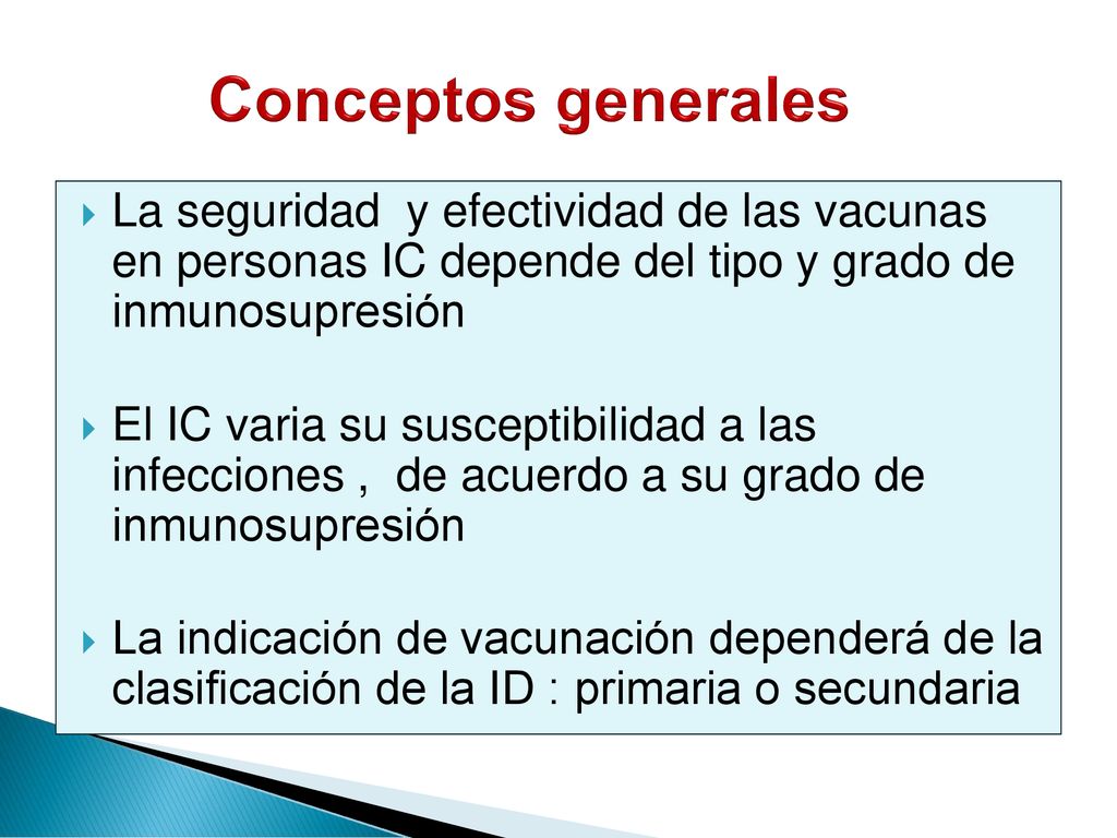 Conceptos generales La seguridad y efectividad de las vacunas en personas IC depende del tipo y grado de inmunosupresión.