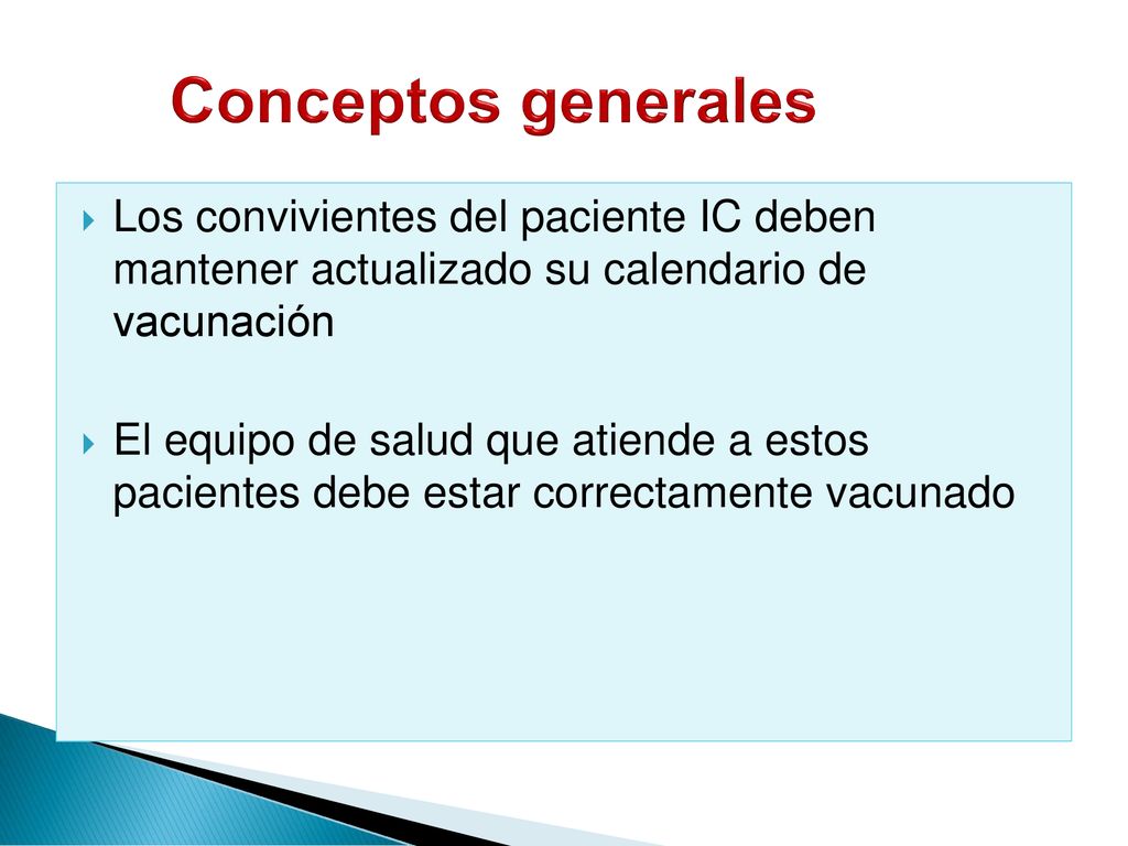 Conceptos generales Los convivientes del paciente IC deben mantener actualizado su calendario de vacunación.