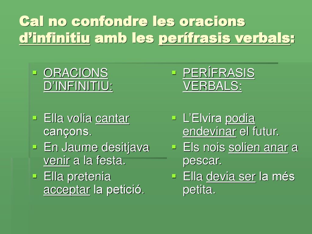 Cal no confondre les oracions d’infinitiu amb les perífrasis verbals: