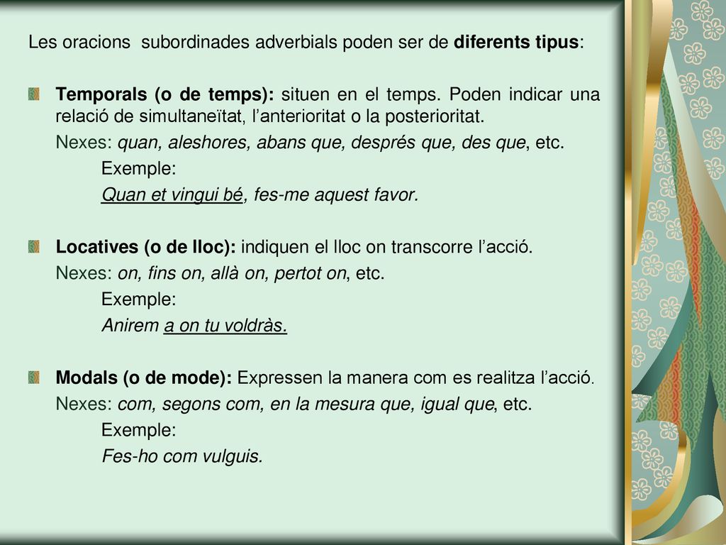 Les oracions subordinades adverbials poden ser de diferents tipus: