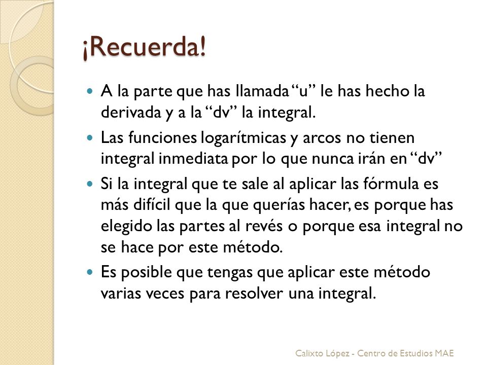¡Recuerda! A la parte que has llamada u le has hecho la derivada y a la dv la integral.