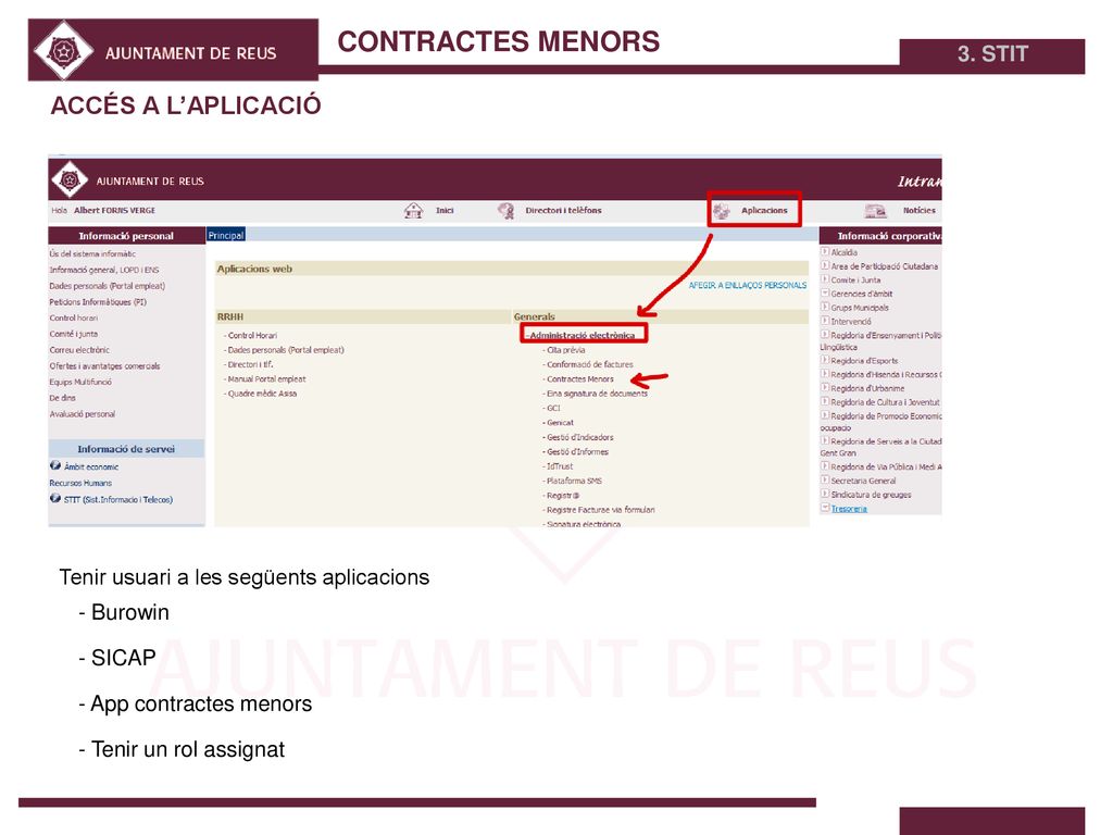 ACCÉS A L’APLICACIÓ 3. STIT Tenir usuari a les següents aplicacions