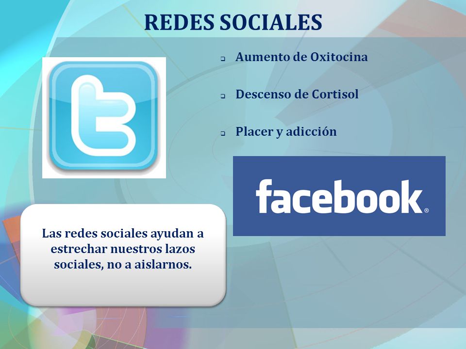 REDES SOCIALES Aumento de Oxitocina Descenso de Cortisol