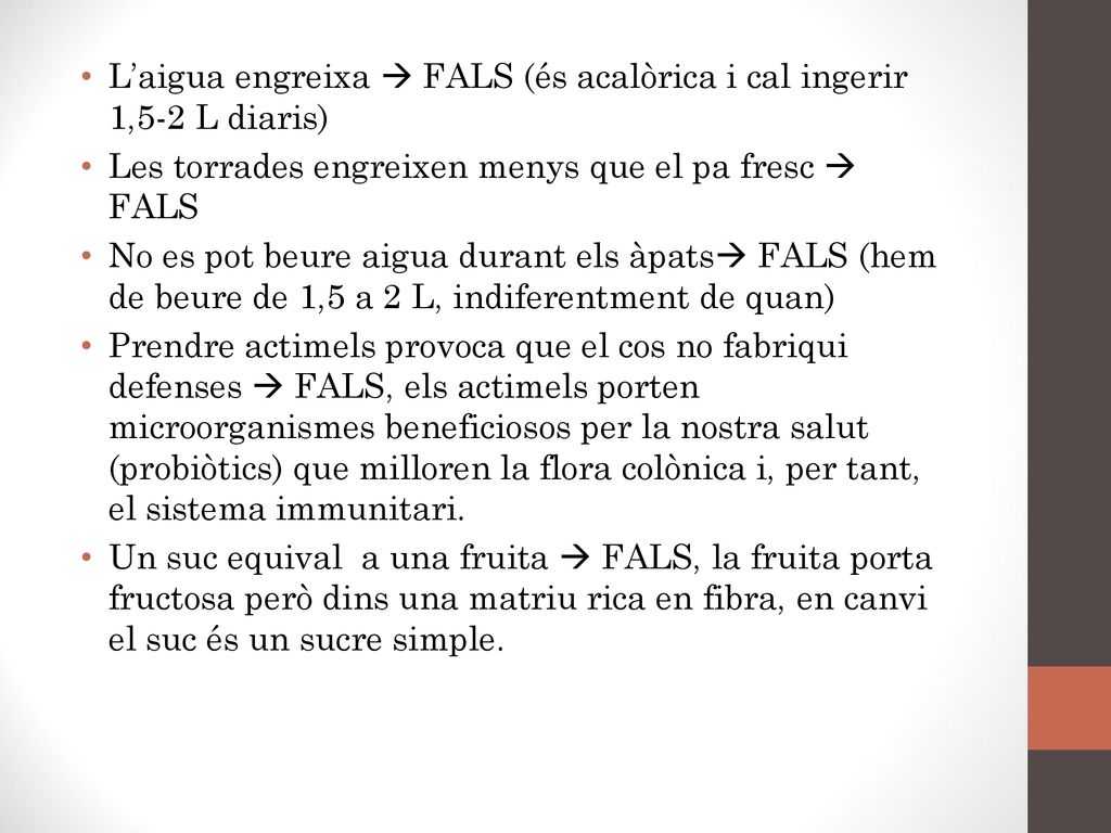 L’aigua engreixa  FALS (és acalòrica i cal ingerir 1,5-2 L diaris)