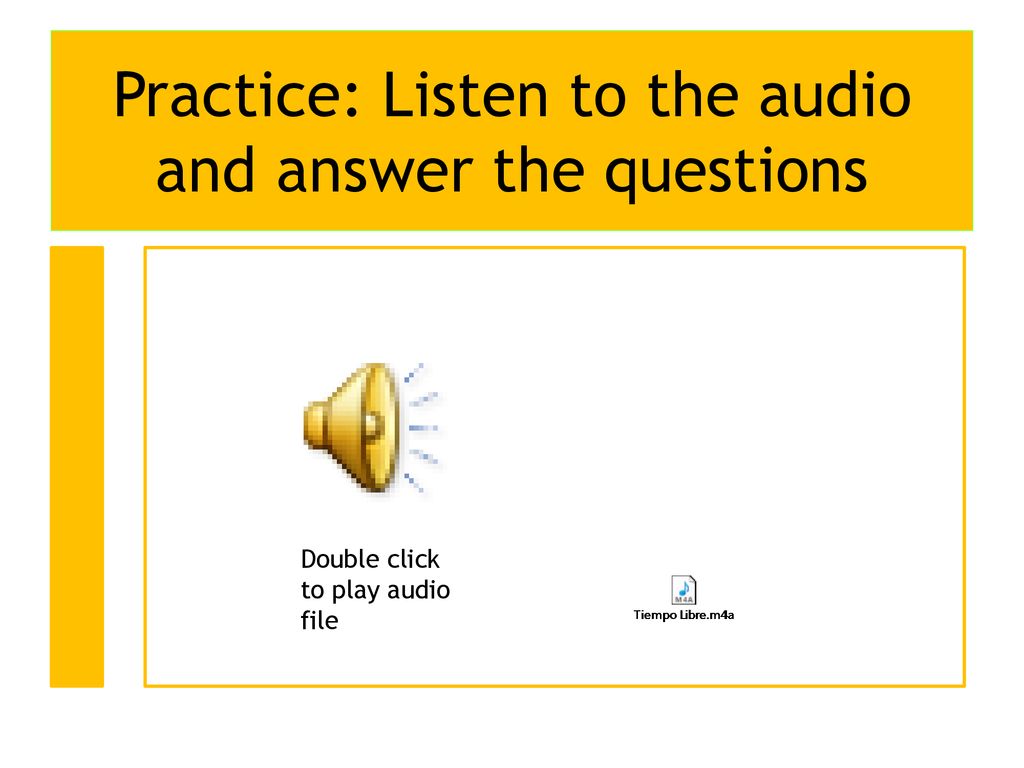 Practice: Listen to the audio and answer the questions