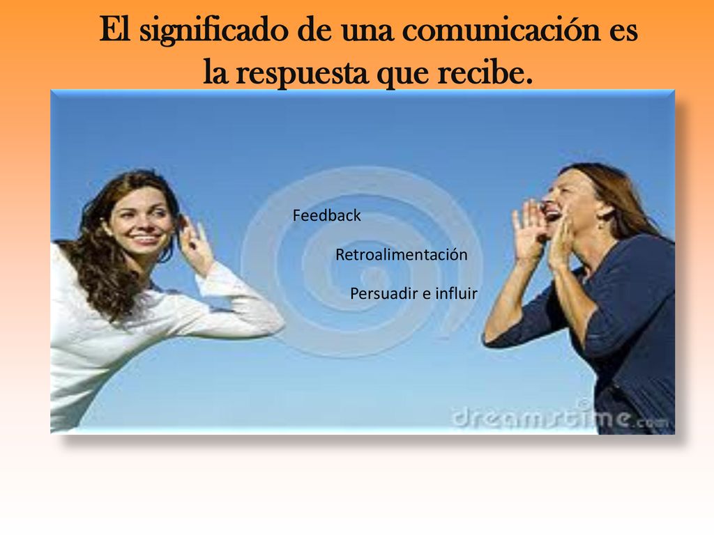 El significado de una comunicación es la respuesta que recibe.