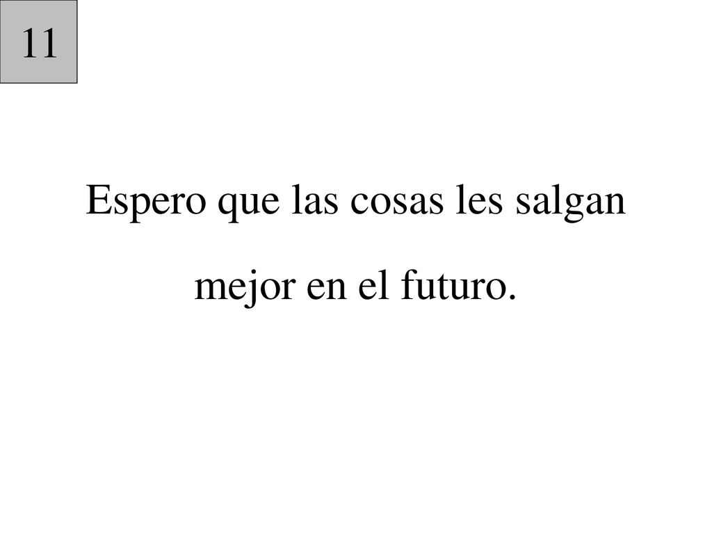Espero que las cosas les salgan mejor en el futuro.