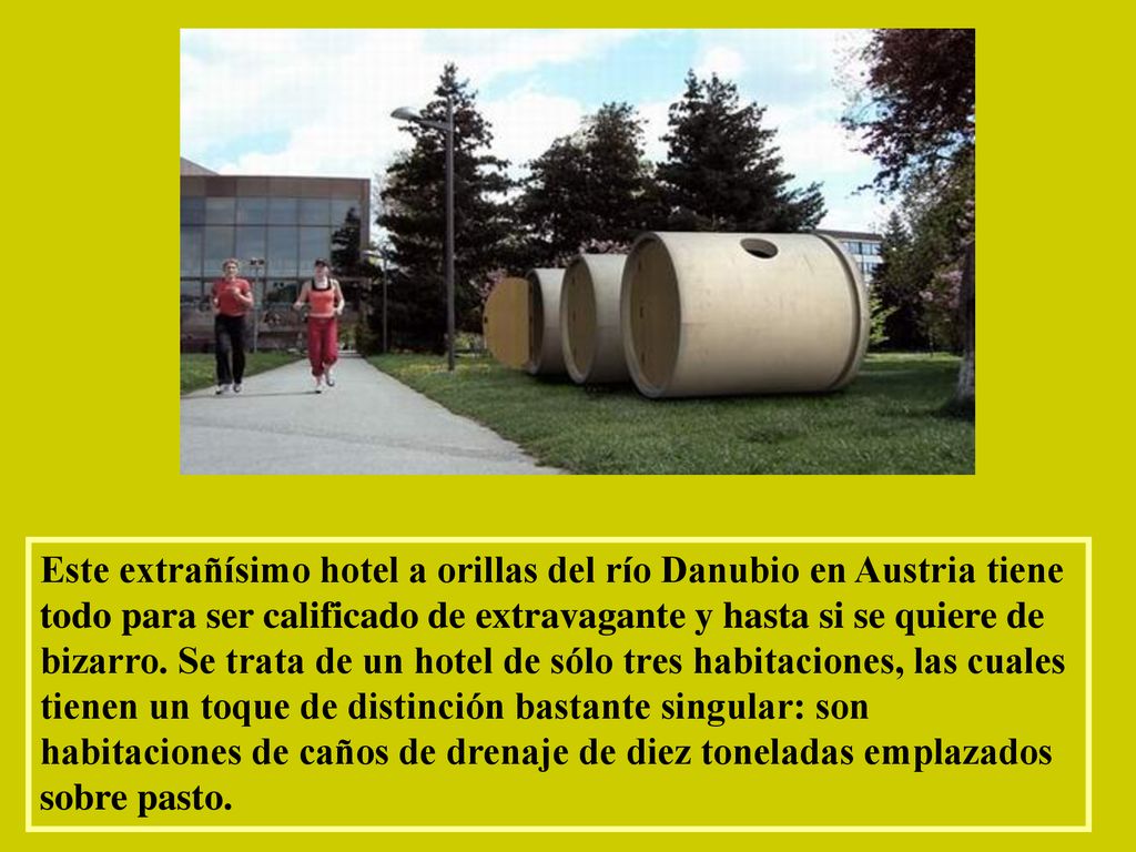 Este extrañísimo hotel a orillas del río Danubio en Austria tiene todo para ser calificado de extravagante y hasta si se quiere de bizarro.