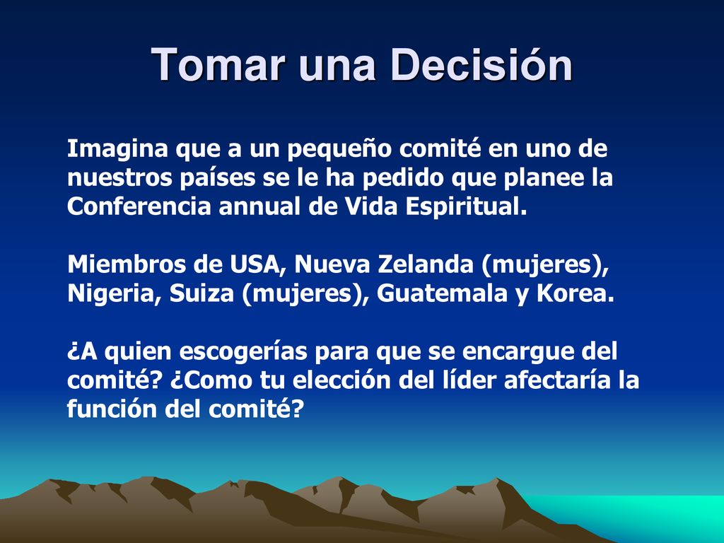 Tomar una Decisión Imagina que a un pequeño comité en uno de nuestros países se le ha pedido que planee la Conferencia annual de Vida Espiritual.