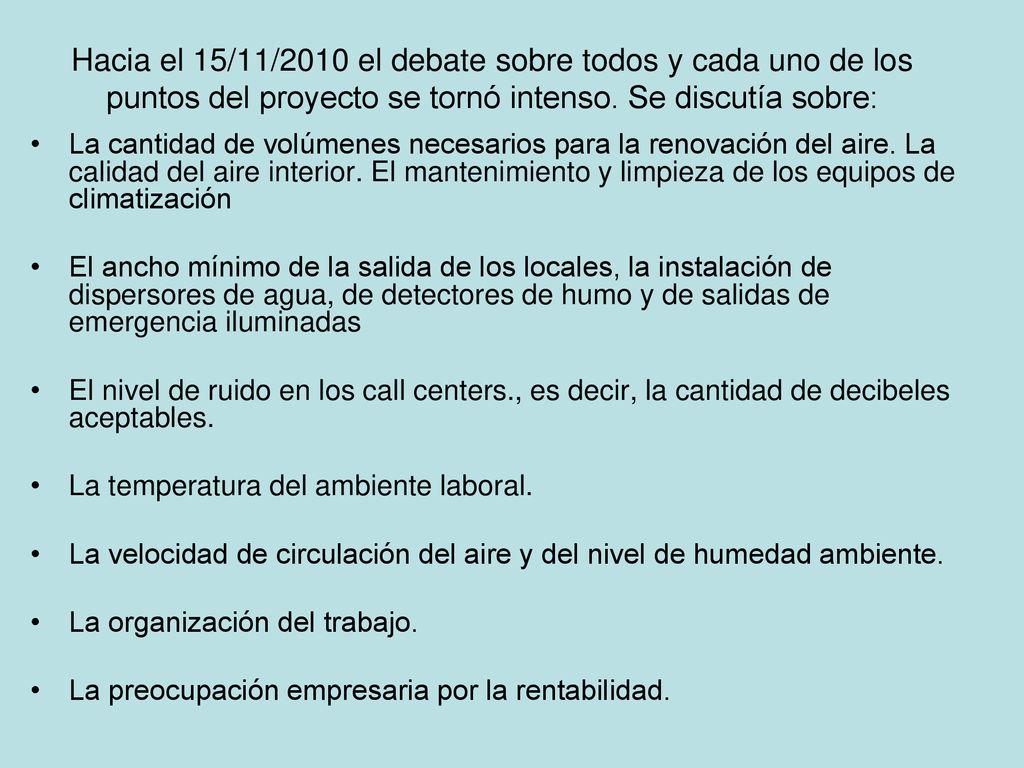 Hacia el 15/11/2010 el debate sobre todos y cada uno de los puntos del proyecto se tornó intenso. Se discutía sobre: