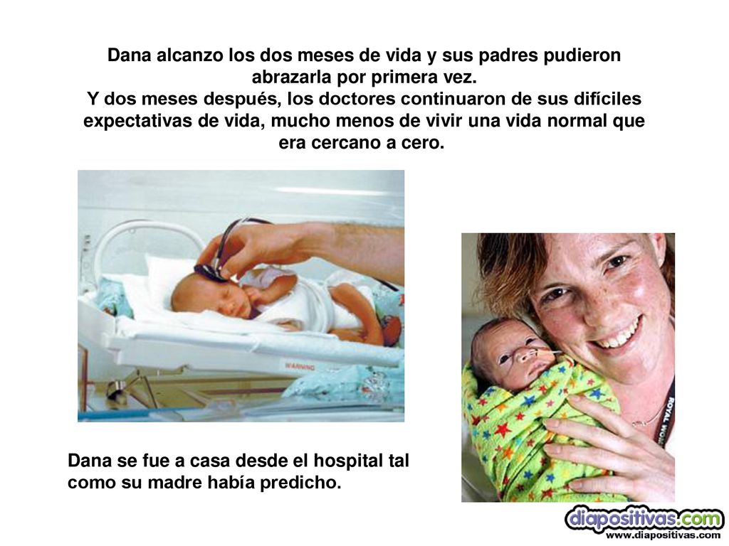 Dana alcanzo los dos meses de vida y sus padres pudieron