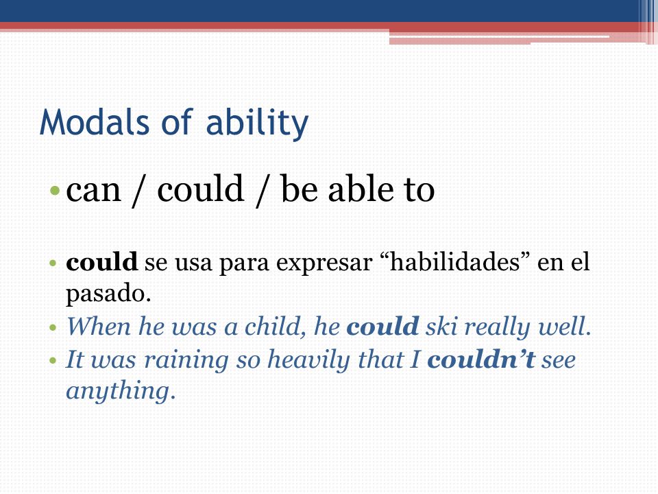 Modals of ability can / could / be able to