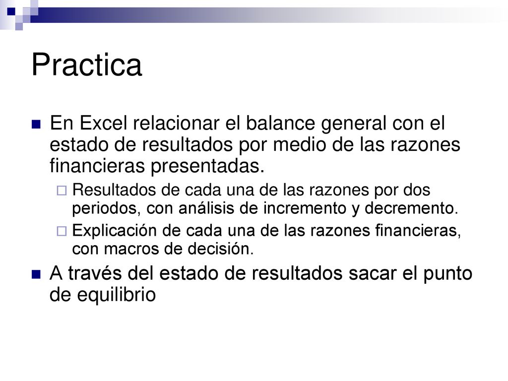Practica En Excel relacionar el balance general con el estado de resultados por medio de las razones financieras presentadas.