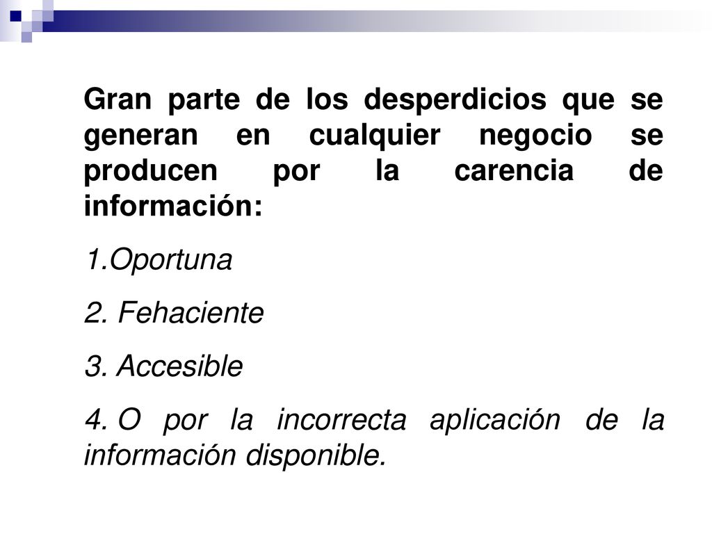 Gran parte de los desperdicios que se generan en cualquier negocio se producen por la carencia de información: