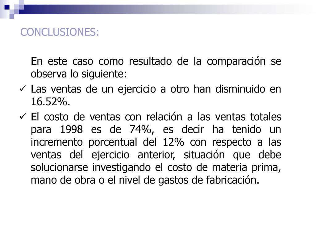CONCLUSIONES: En este caso como resultado de la comparación se observa lo siguiente: Las ventas de un ejercicio a otro han disminuido en 16.52%.
