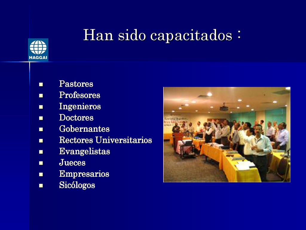 Han sido capacitados : Pastores Profesores Ingenieros Doctores