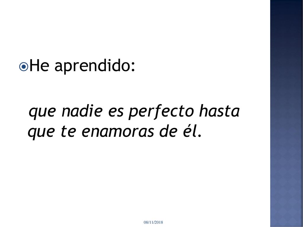 que nadie es perfecto hasta que te enamoras de él.