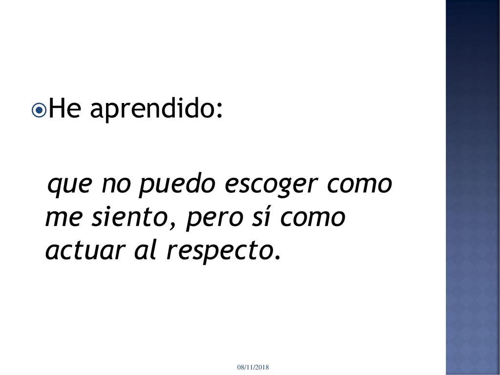 que no puedo escoger como me siento, pero sí como actuar al respecto.