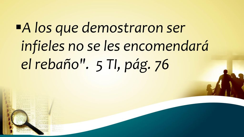 A los que demostraron ser infieles no se les encomendará el rebaño