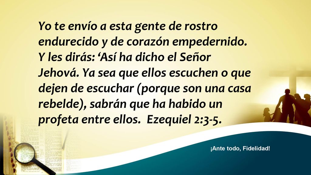Yo te envío a esta gente de rostro endurecido y de corazón empedernido