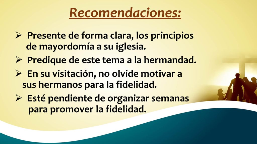 Recomendaciones: Presente de forma clara, los principios de mayordomía a su iglesia. Predique de este tema a la hermandad.
