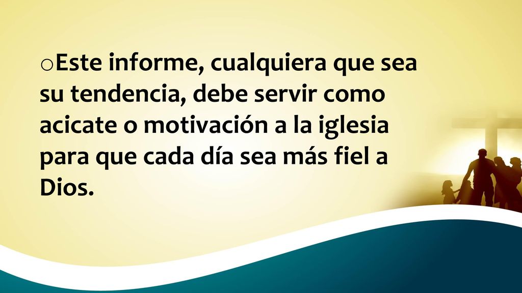 Este informe, cualquiera que sea su tendencia, debe servir como acicate o motivación a la iglesia para que cada día sea más fiel a Dios.