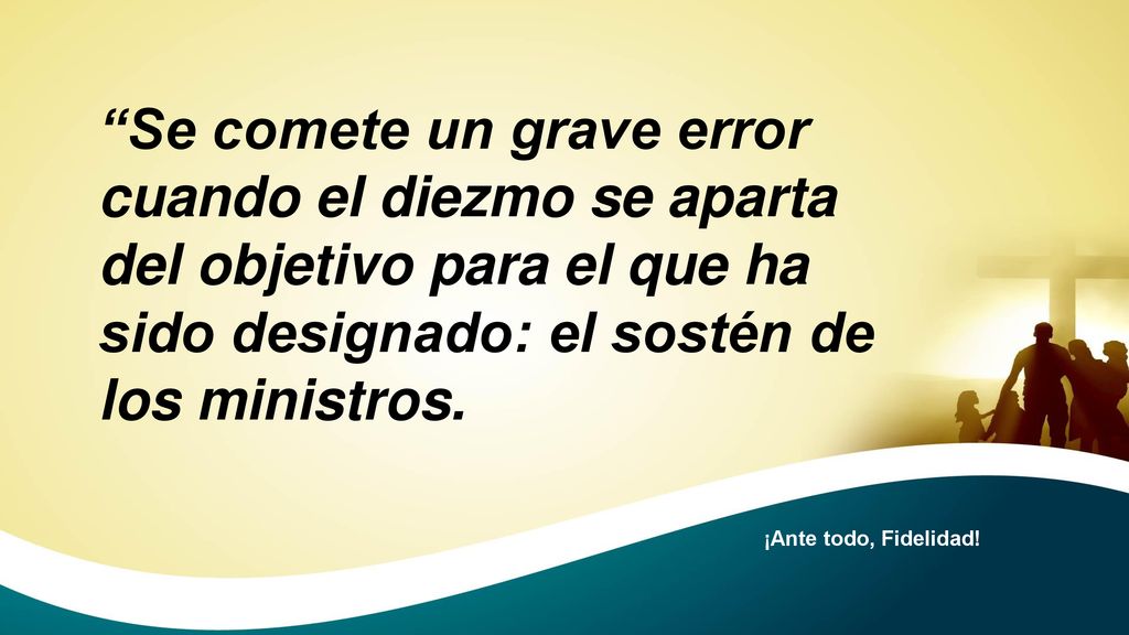Se comete un grave error cuando el diezmo se aparta del objetivo para el que ha sido designado: el sostén de los ministros.