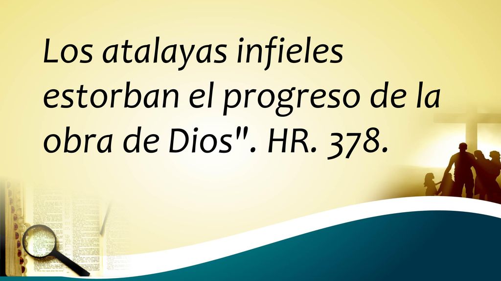 Los atalayas infieles estorban el progreso de la obra de Dios . HR. 378.