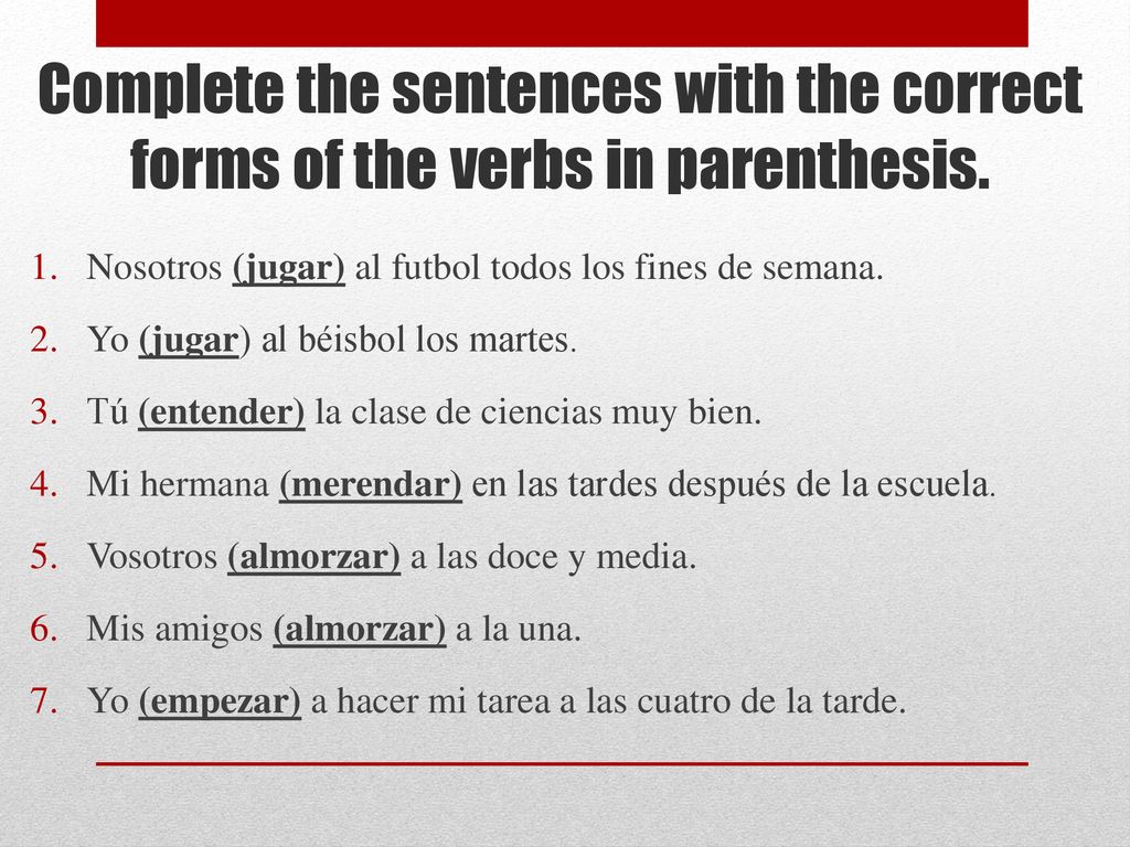 Complete the sentences with the correct forms of the verbs in parenthesis.