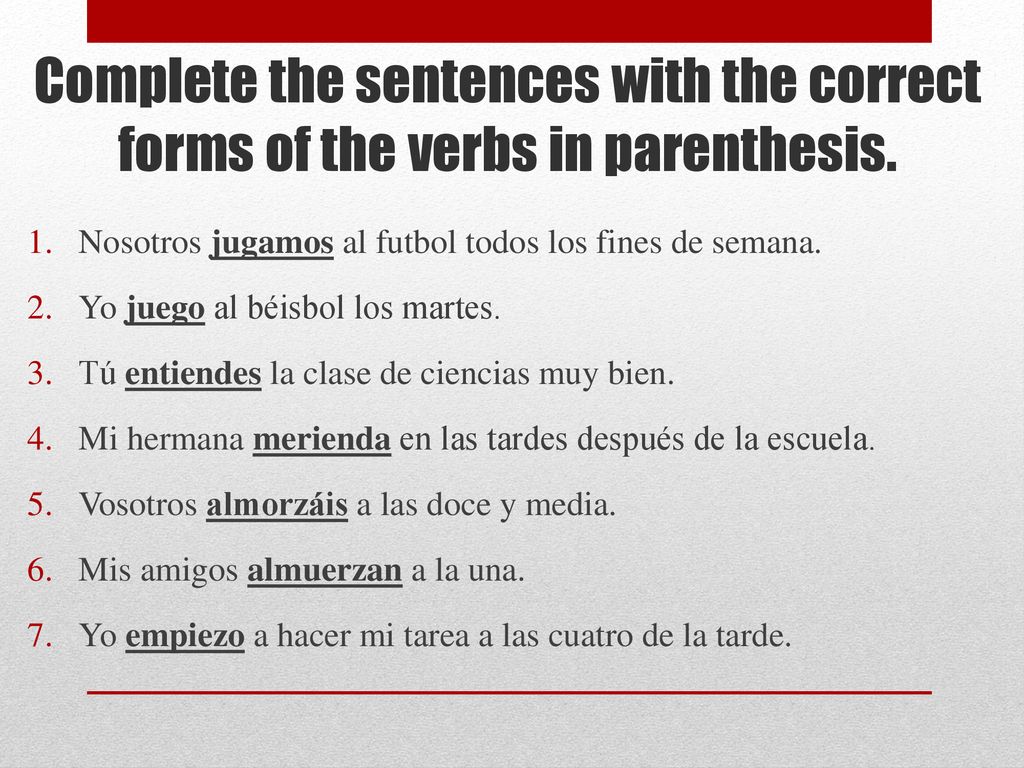 Complete the sentences with the correct forms of the verbs in parenthesis.