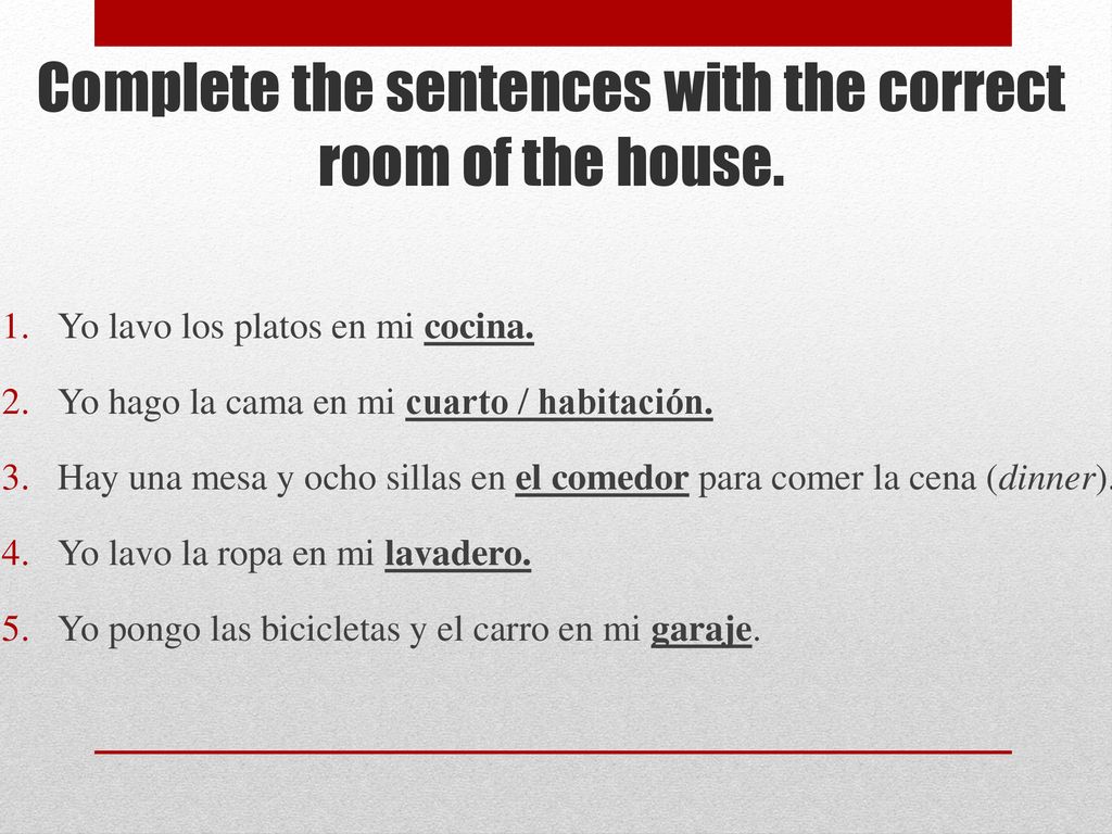 Complete the sentences with the correct room of the house.