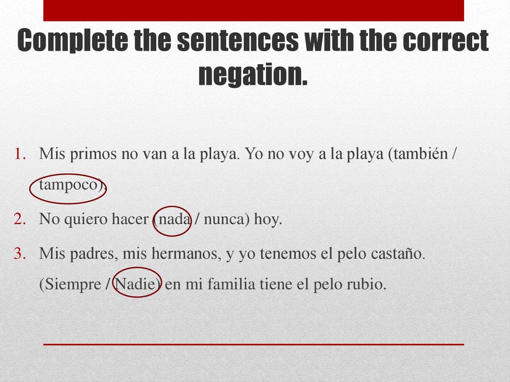 Complete the sentences with the correct negation.