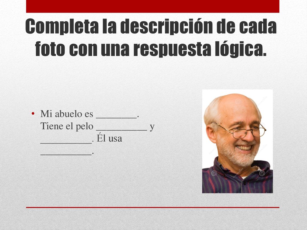 Completa la descripción de cada foto con una respuesta lógica.
