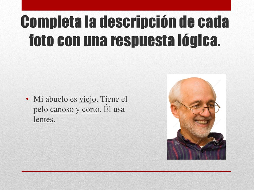 Completa la descripción de cada foto con una respuesta lógica.