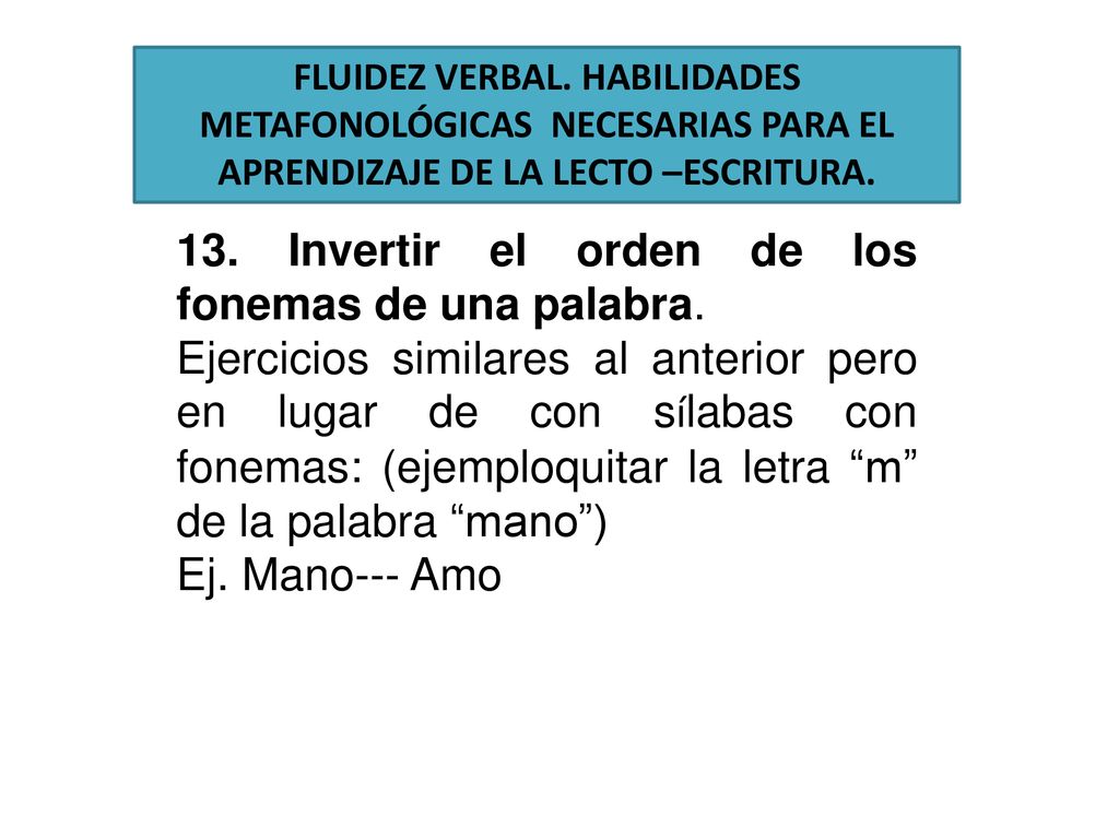 13. Invertir el orden de los fonemas de una palabra.