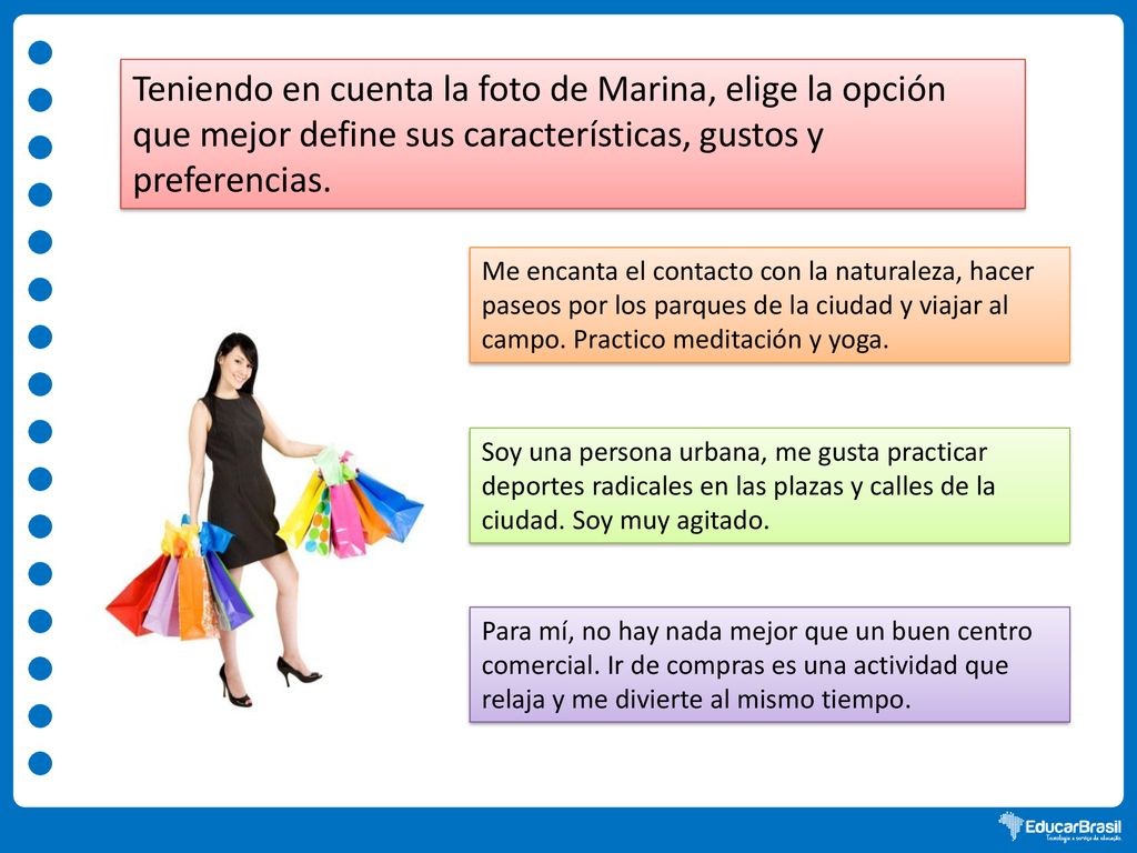 Teniendo en cuenta la foto de Marina, elige la opción que mejor define sus características, gustos y preferencias.
