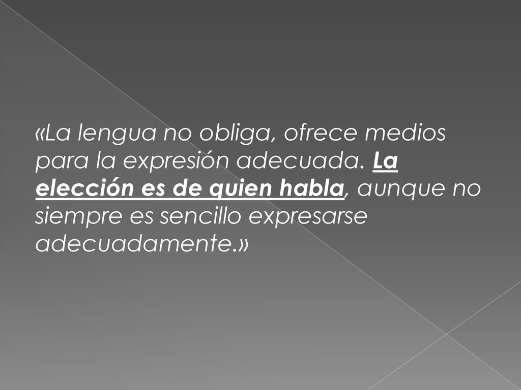 «La lengua no obliga, ofrece medios para la expresión adecuada