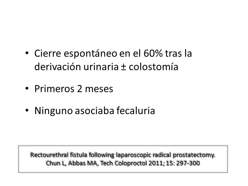 Cierre espontáneo en el 60% tras la derivación urinaria ± colostomía