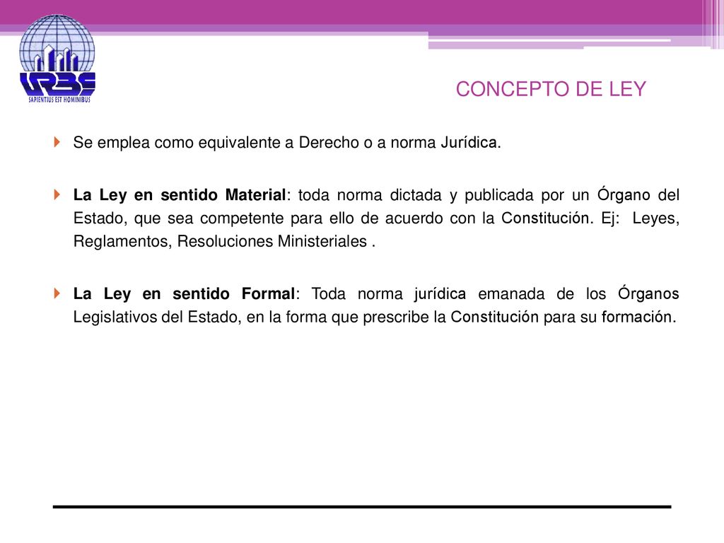 CONCEPTO DE LEY Se emplea como equivalente a Derecho o a norma Jurídica.