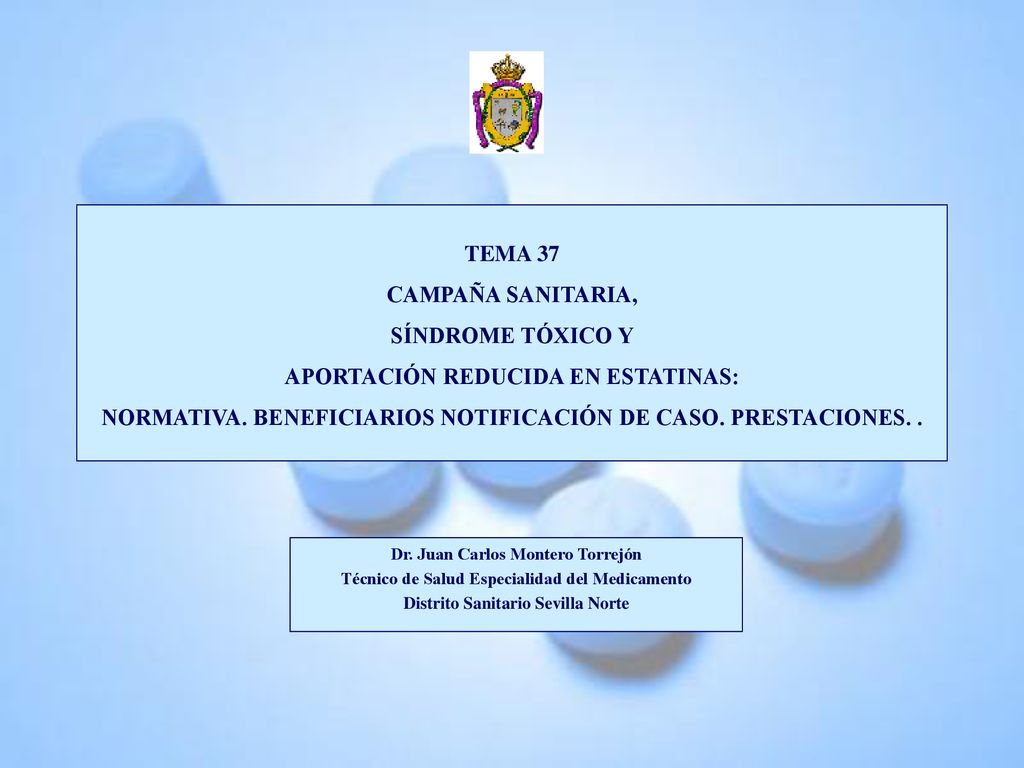 TEMA 37 CAMPAÑA SANITARIA, SÍNDROME TÓXICO Y APORTACIÓN REDUCIDA EN ESTATINAS: NORMATIVA. BENEFICIARIOS NOTIFICACIÓN DE CASO. PRESTACIONES. .