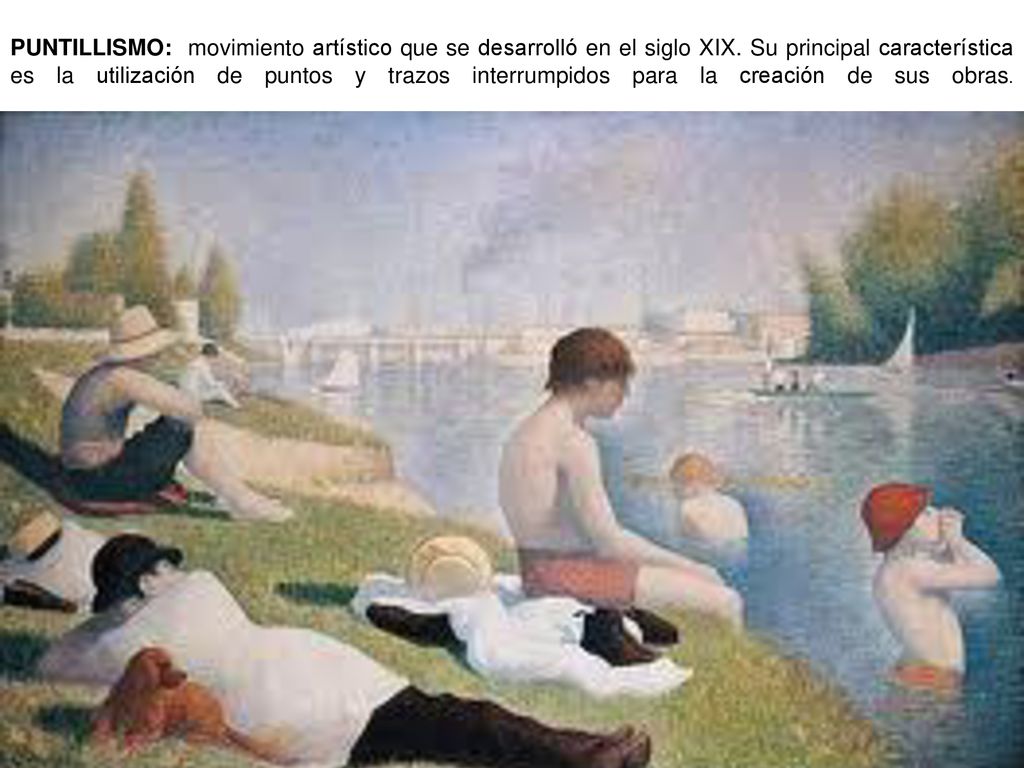PUNTILLISMO: movimiento artístico que se desarrolló en el siglo XIX