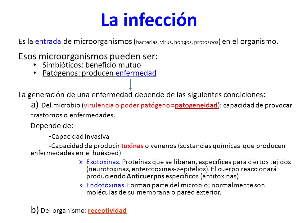 La infección Depende de: Esos microorganismos pueden ser: