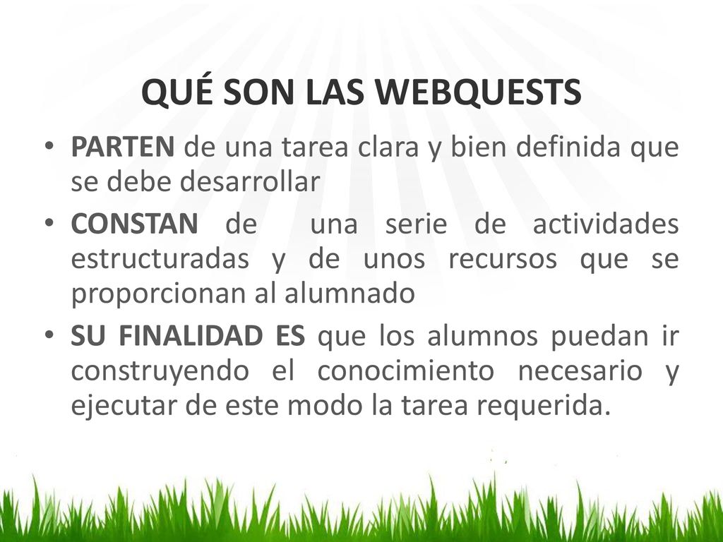 QUÉ SON LAS WEBQUESTS PARTEN de una tarea clara y bien definida que se debe desarrollar.