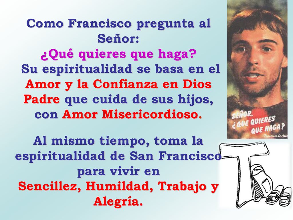 Como Francisco pregunta al Señor: ¿Qué quieres que haga