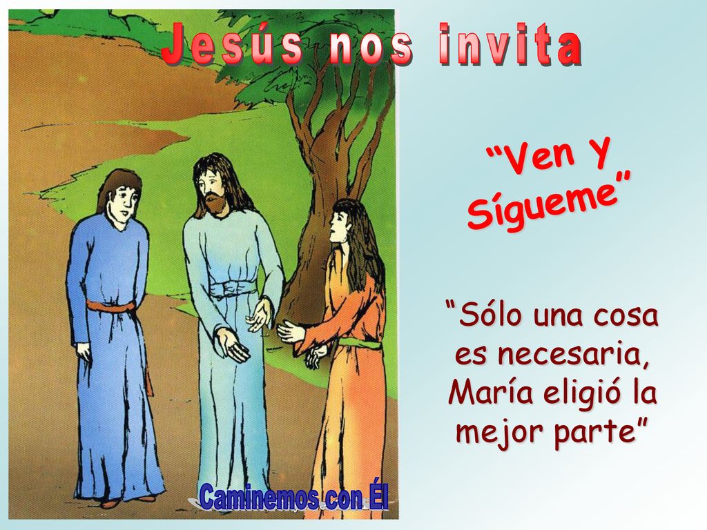 Sólo una cosa es necesaria, María eligió la mejor parte