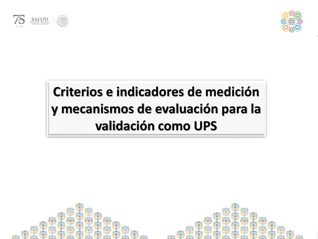 Criterios e indicadores de medición y mecanismos de evaluación para la validación como UPS