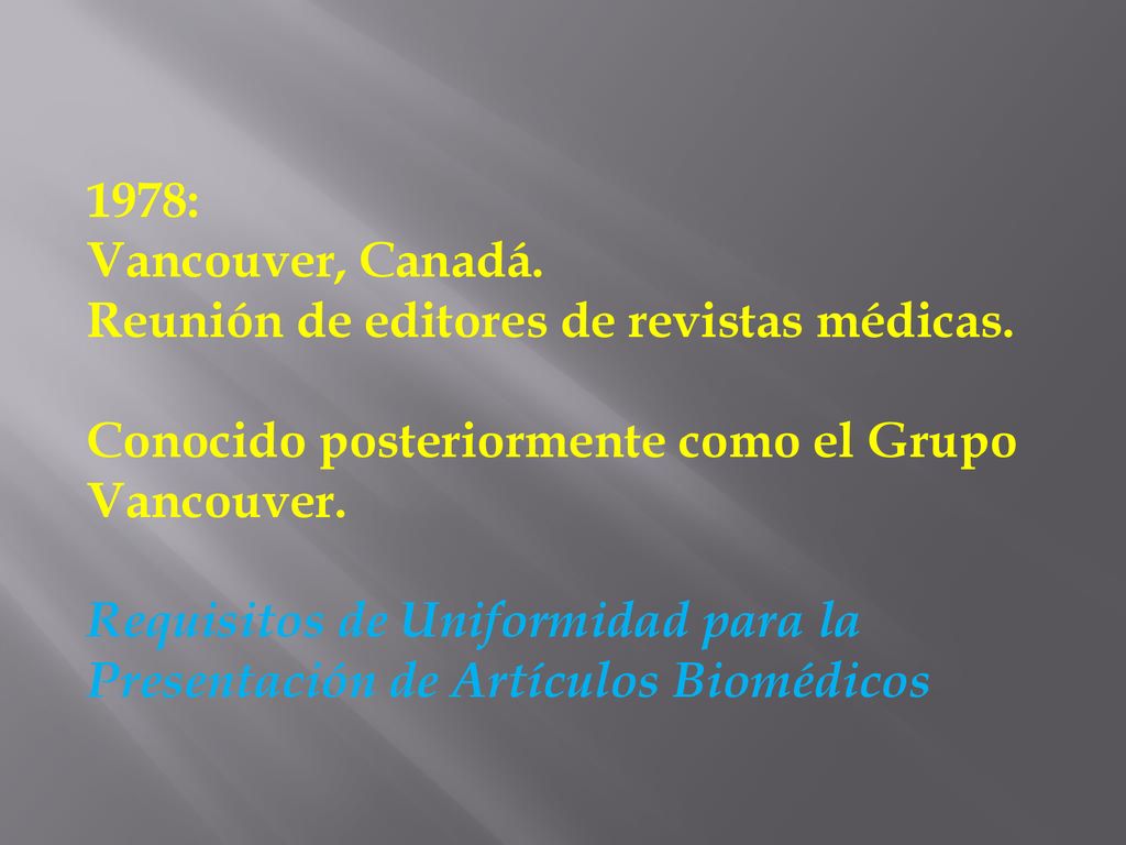 1978: Vancouver, Canadá. Reunión de editores de revistas médicas. Conocido posteriormente como el Grupo Vancouver.