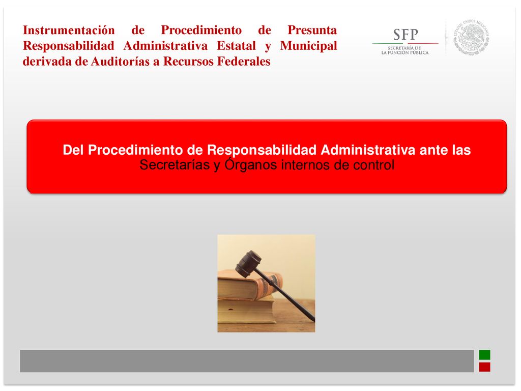 Instrumentación de Procedimiento de Presunta Responsabilidad Administrativa Estatal y Municipal derivada de Auditorías a Recursos Federales