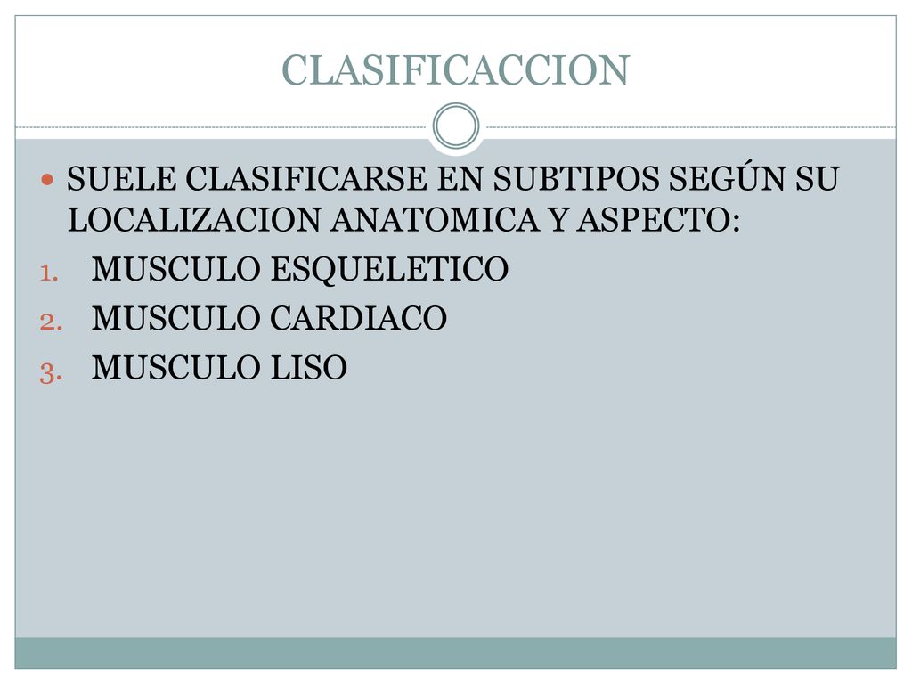 CLASIFICACCION SUELE CLASIFICARSE EN SUBTIPOS SEGÚN SU LOCALIZACION ANATOMICA Y ASPECTO: MUSCULO ESQUELETICO.