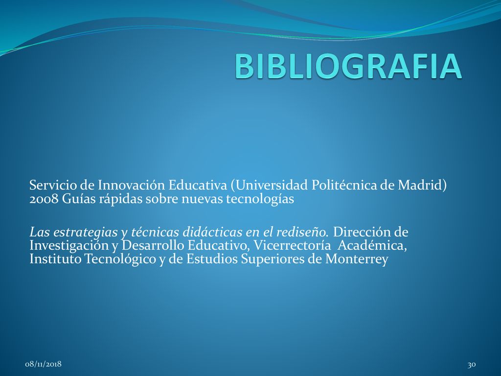 BIBLIOGRAFIA Servicio de Innovación Educativa (Universidad Politécnica de Madrid) 2008 Guías rápidas sobre nuevas tecnologías.